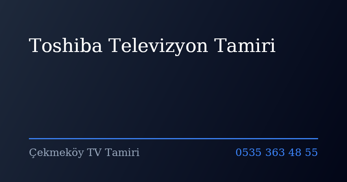 Toshiba Televizyon Tamiri