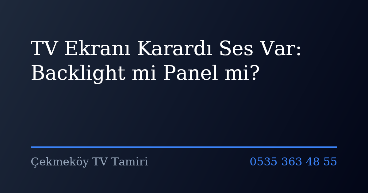 TV Ekranı Karardı Ses Var: Backlight mi Panel mi?