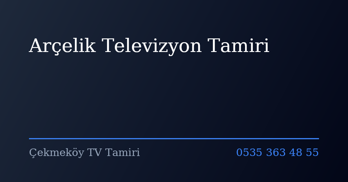 Arçelik Televizyon Tamiri